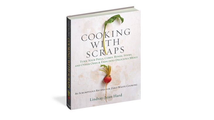BNB_Cooking with Scraps_82 Cooking with Scraps: Turn Your Peels, Cores, Rinds, Stems, and Other Odds and Ends into Delicious Meals