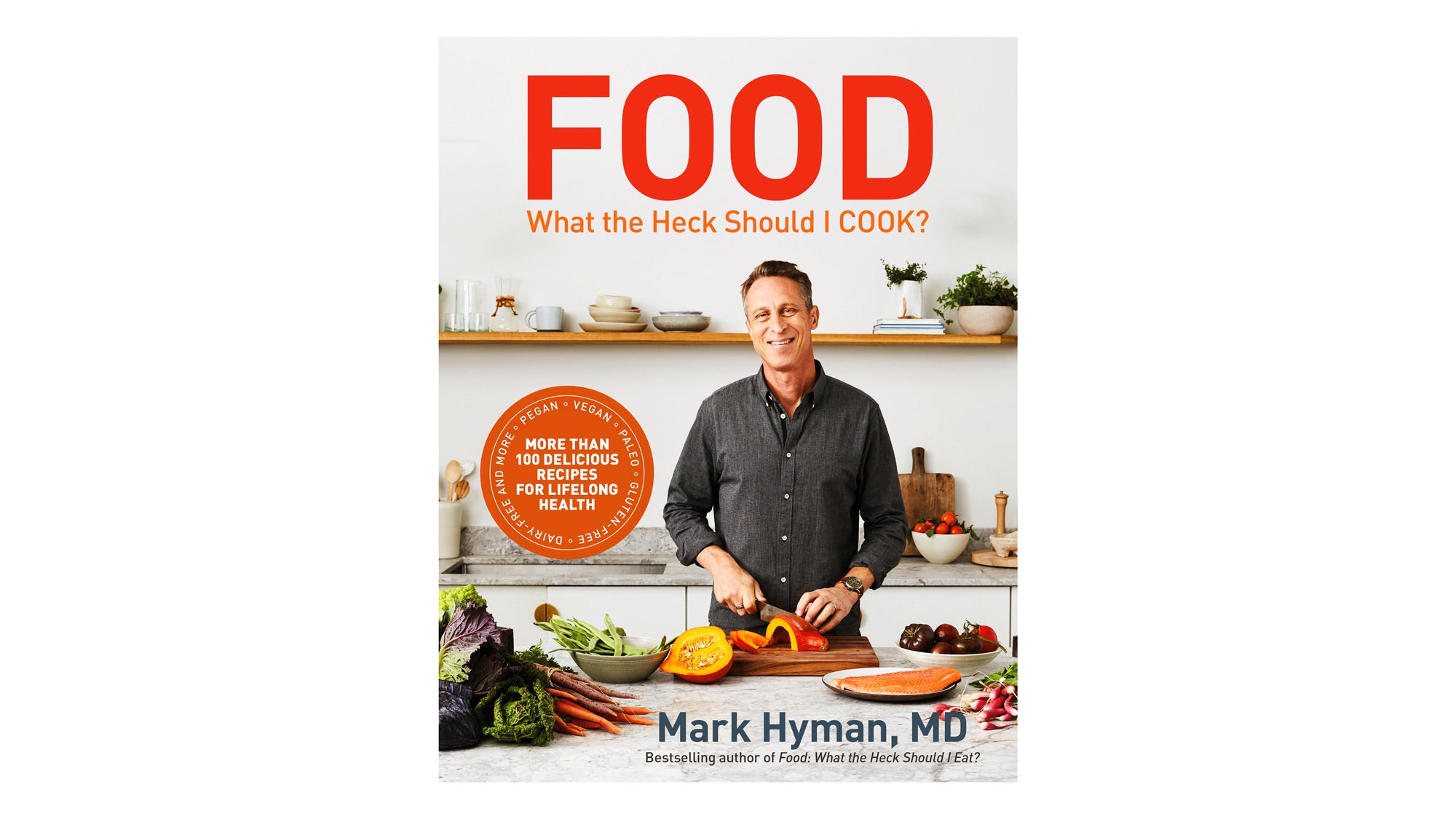 Dr. Hyman's cookbook - Food: What the Heck Should I Cook?