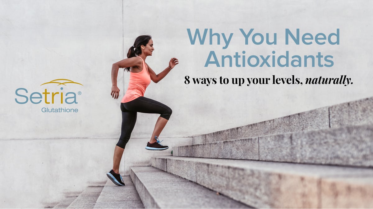 Why You Need Antioxidants—and 8 ways to up your levels, naturally